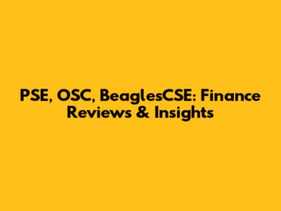 PSE, OSC, BeaglesCSE: Finance Reviews & Insights