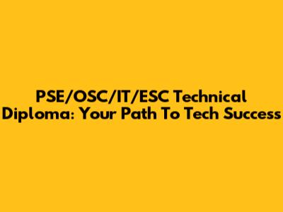 PSE/OSC/IT/ESC Technical Diploma: Your Path To Tech Success