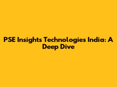 PSE Insights Technologies India: A Deep Dive