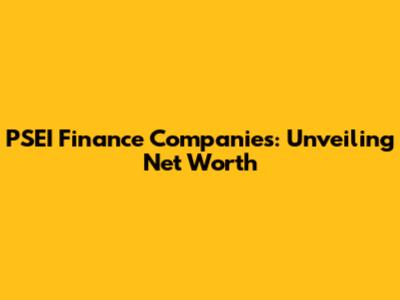 PSEI Finance Companies: Unveiling Net Worth