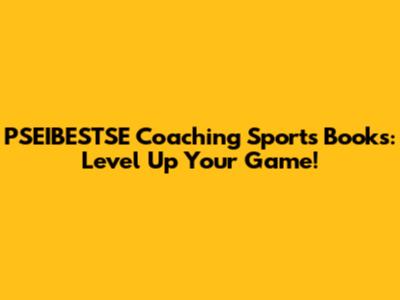 PSEIBESTSE Coaching Sports Books: Level Up Your Game!
