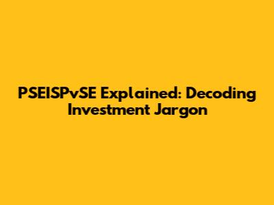 PSEISPvSE Explained: Decoding Investment Jargon