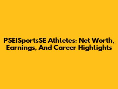 PSEISportsSE Athletes: Net Worth, Earnings, And Career Highlights