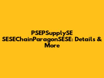 PSEPSupplySE SESEChainParagonSESE: Details & More
