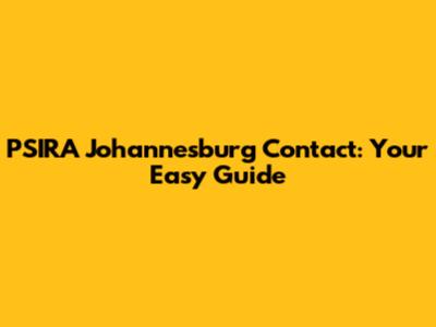 PSIRA Johannesburg Contact: Your Easy Guide