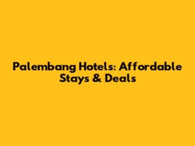 Palembang Hotels: Affordable Stays & Deals