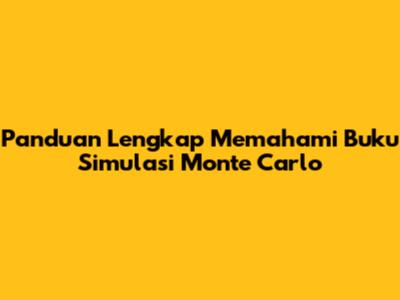 Panduan Lengkap Memahami Buku Simulasi Monte Carlo