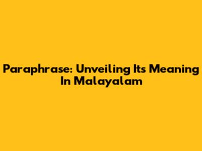Paraphrase: Unveiling Its Meaning In Malayalam