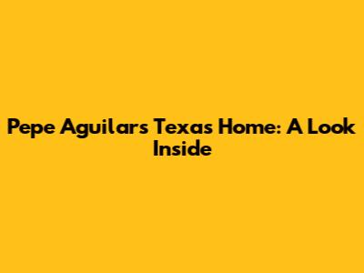Pepe Aguilar's Texas Home: A Look Inside