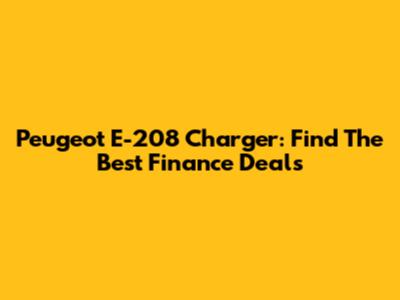 Peugeot E-208 Charger: Find The Best Finance Deals