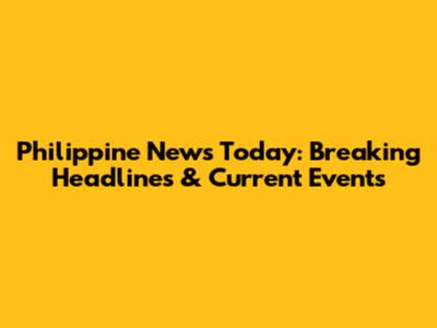 Philippine News Today: Breaking Headlines & Current Events