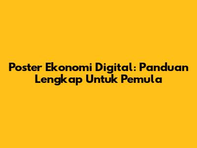 Poster Ekonomi Digital: Panduan Lengkap Untuk Pemula