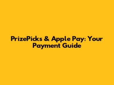 PrizePicks & Apple Pay: Your Payment Guide