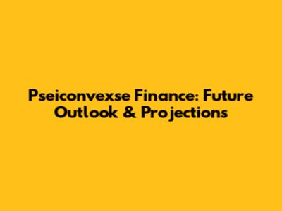 Pseiconvexse Finance: Future Outlook & Projections