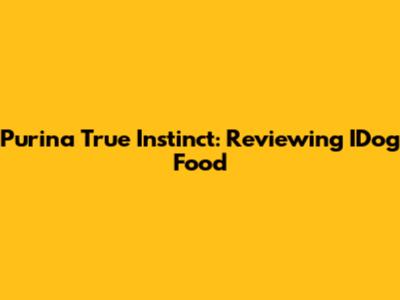 Purina True Instinct: Reviewing IDog Food