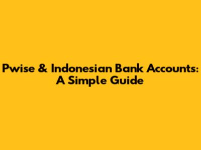 Pwise & Indonesian Bank Accounts: A Simple Guide