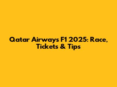 Qatar Airways F1 2025: Race, Tickets & Tips