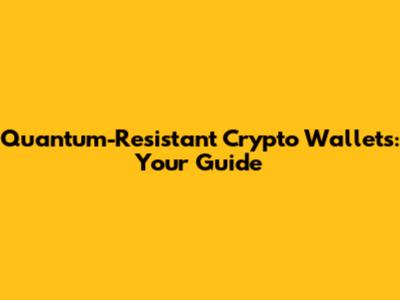 Quantum-Resistant Crypto Wallets: Your Guide