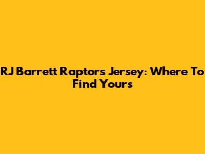 RJ Barrett Raptors Jersey: Where To Find Yours