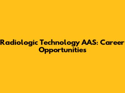 Radiologic Technology AAS: Career Opportunities