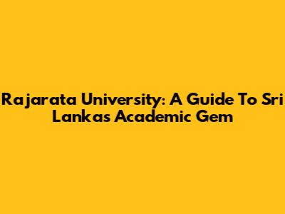 Rajarata University: A Guide To Sri Lanka's Academic Gem