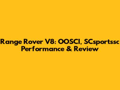 Range Rover V8: OOSCI, SCsportssc Performance & Review