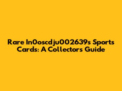 Rare In0oscdju002639s Sports Cards: A Collector's Guide