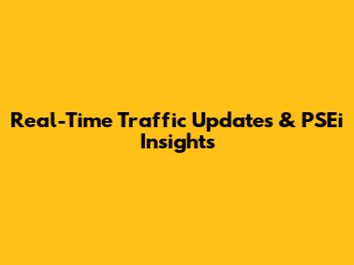 Real-Time Traffic Updates & PSEi Insights
