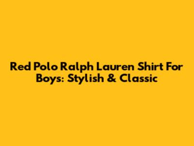Red Polo Ralph Lauren Shirt For Boys: Stylish & Classic