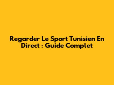 Regarder Le Sport Tunisien En Direct : Guide Complet