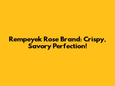 Rempeyek Rose Brand: Crispy, Savory Perfection!