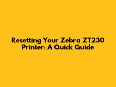 Resetting Your Zebra ZT230 Printer: A Quick Guide