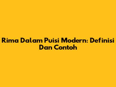 Rima Dalam Puisi Modern: Definisi Dan Contoh
