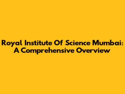 Royal Institute Of Science Mumbai: A Comprehensive Overview