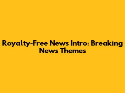 Royalty-Free News Intro: Breaking News Themes