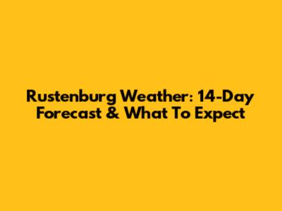 Rustenburg Weather: 14-Day Forecast & What To Expect