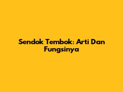 Sendok Tembok: Arti Dan Fungsinya