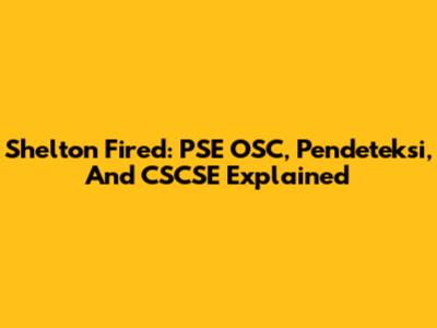 Shelton Fired: PSE OSC, Pendeteksi, And CSCSE Explained