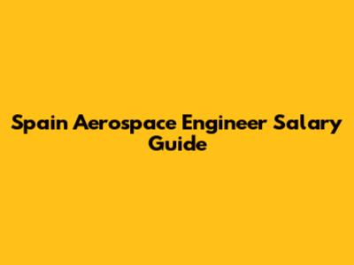 Spain Aerospace Engineer Salary Guide