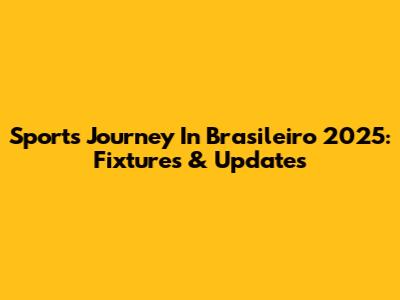 Sport's Journey In Brasileiro 2025: Fixtures & Updates