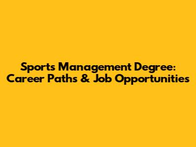 Sports Management Degree: Career Paths & Job Opportunities