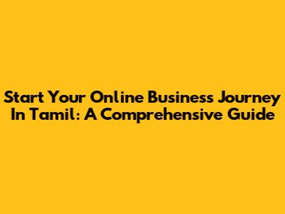 Start Your Online Business Journey In Tamil: A Comprehensive Guide
