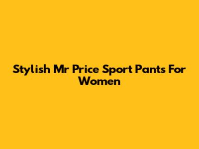 Stylish Mr Price Sport Pants For Women