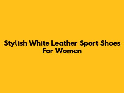 Stylish White Leather Sport Shoes For Women