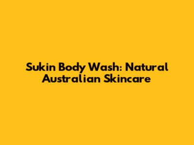 Sukin Body Wash: Natural Australian Skincare
