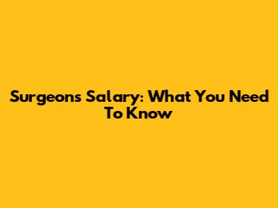 Surgeon's Salary: What You Need To Know
