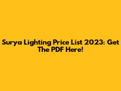 Surya Lighting Price List 2023: Get The PDF Here!