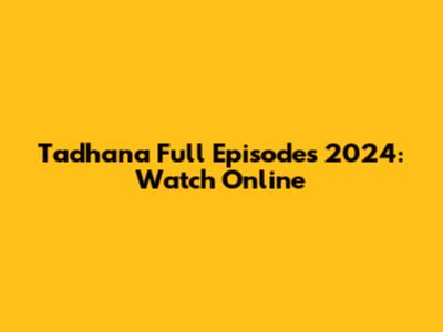 Tadhana Full Episodes 2024: Watch Online