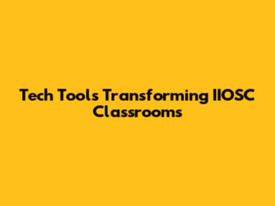 Tech Tools Transforming IIOSC Classrooms