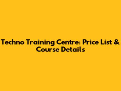 Techno Training Centre: Price List & Course Details